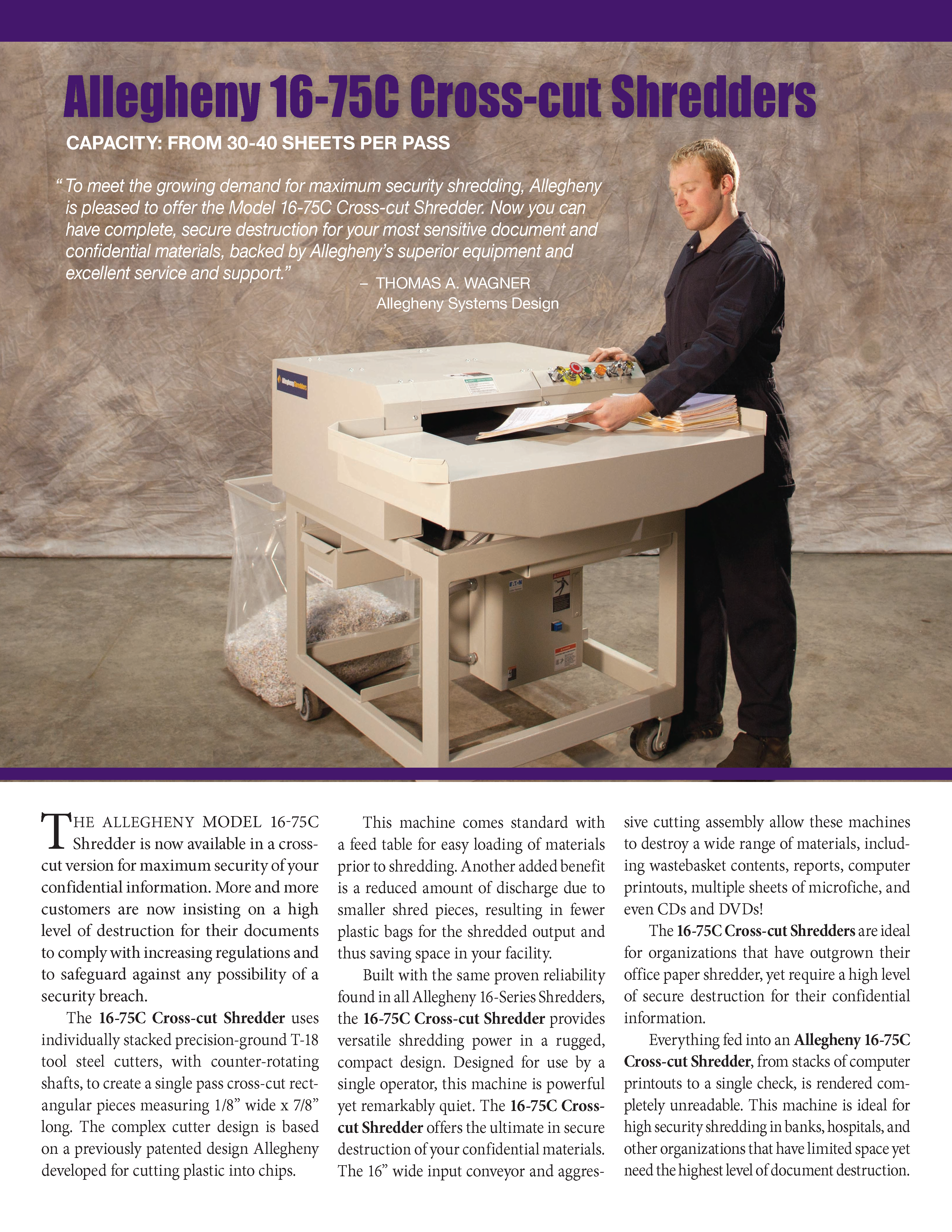Learn more about the 16-75C Cross-cut Shredders in the Allegheny Brochure.